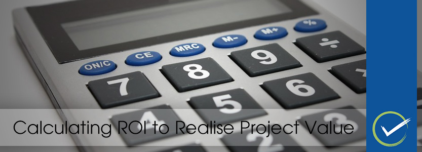Calculating ROI to Realise Project Value