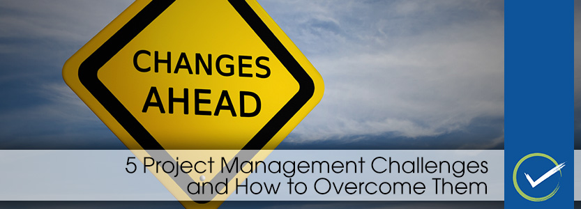 5 Project Management Challenges and How to Overcome Them