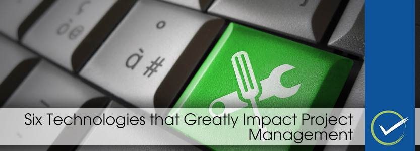 Six Technologies that Greatly Impact Project Management
