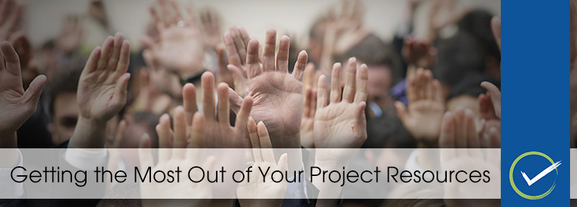 Getting the Most Out of Your Project Resources